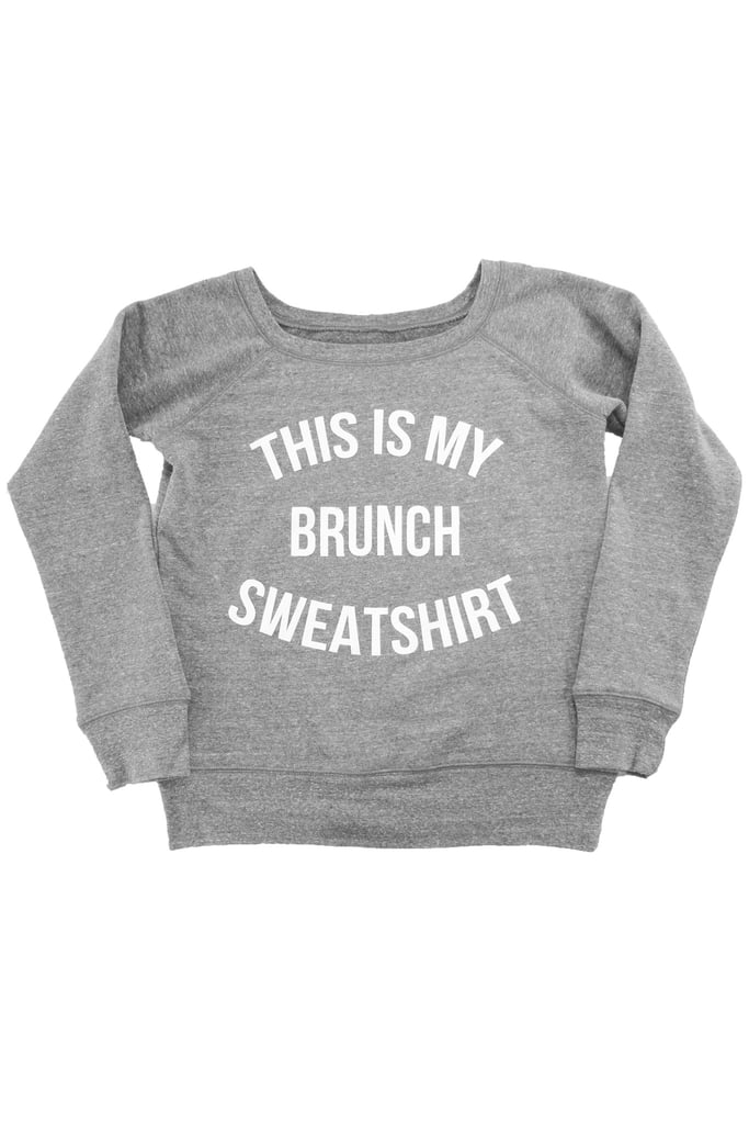 This Is My Brunch Sweatshirt ($58)
