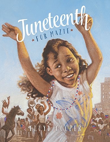 Juneteenth For Mazie by Floyd Cooper | Juneteenth Books ...