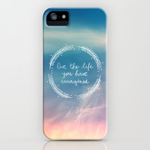 The Life You Have Imagined iPhone Case ($35)