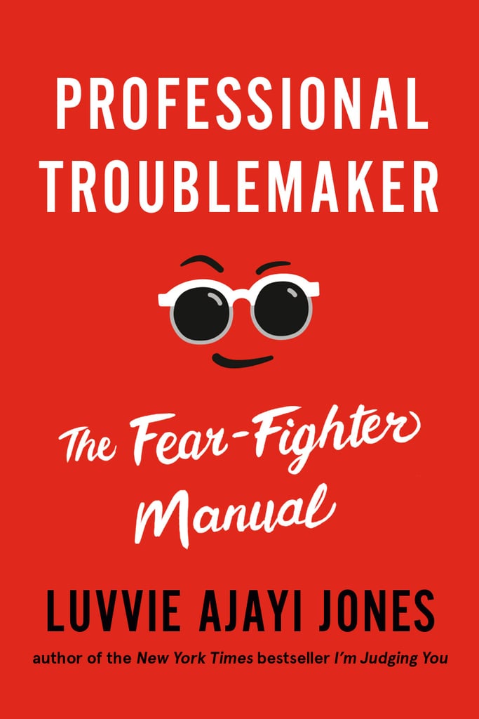 Professional Troublemaker: The Fear-Fighter Manual by Luvvie Ajayi Jones