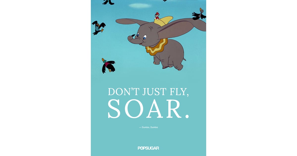 Don T Just Fly Soar Best Disney Quotes Popsugar Smart Living Photo 42