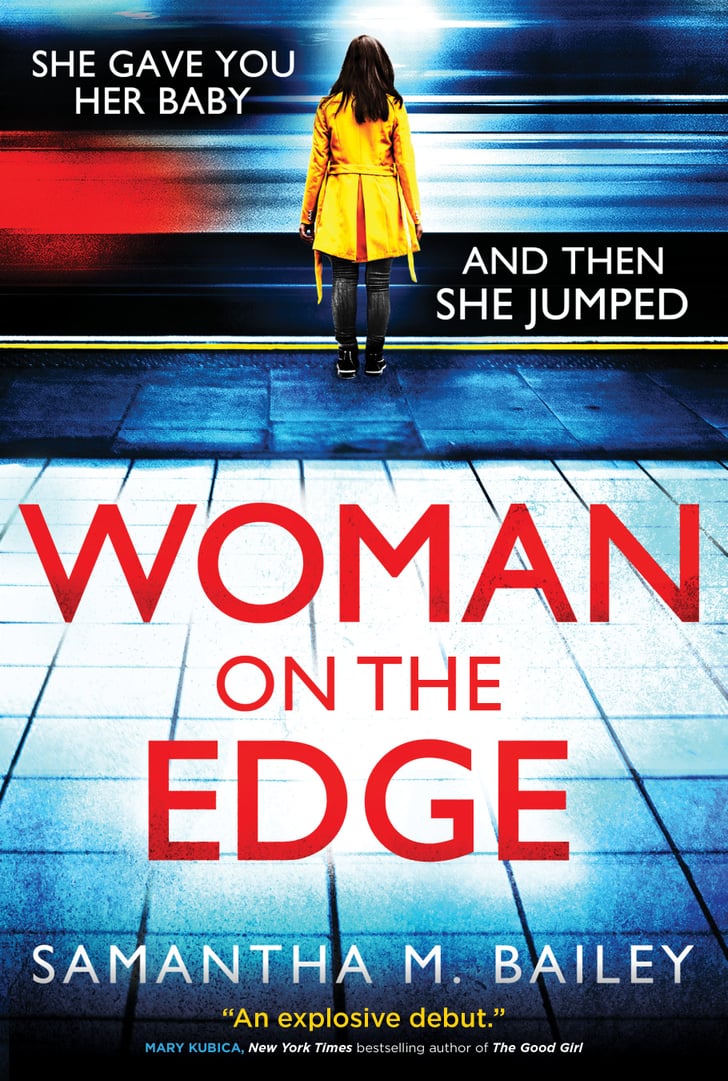 Woman on the Edge by Samantha M. Bailey Books by FirstTime Authors Spring 2020 POPSUGAR Woman on the Edge by Samantha M. Bailey Books by FirstTime Authors Spring 2020 POPSUGAR
