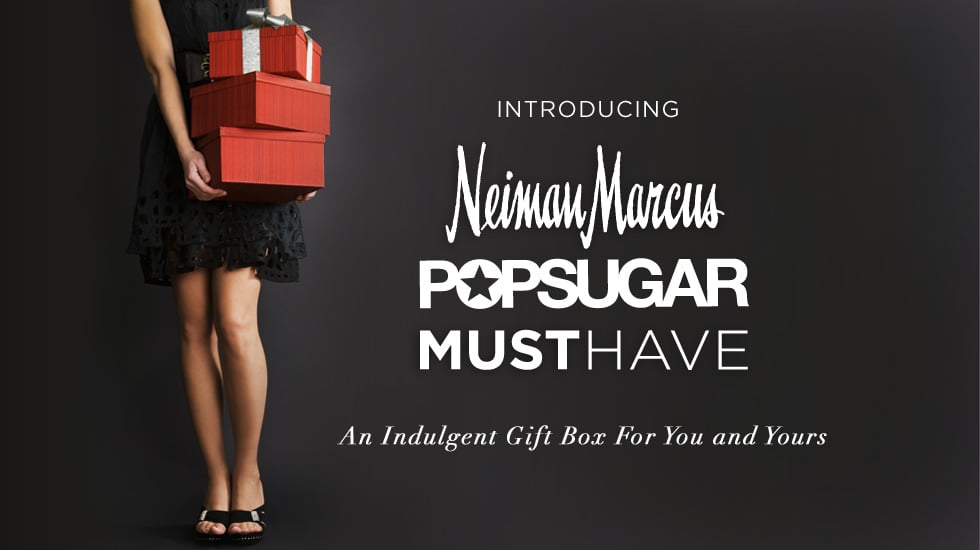 Neiman Marcus POPSUGAR Must Have  - Order Now!