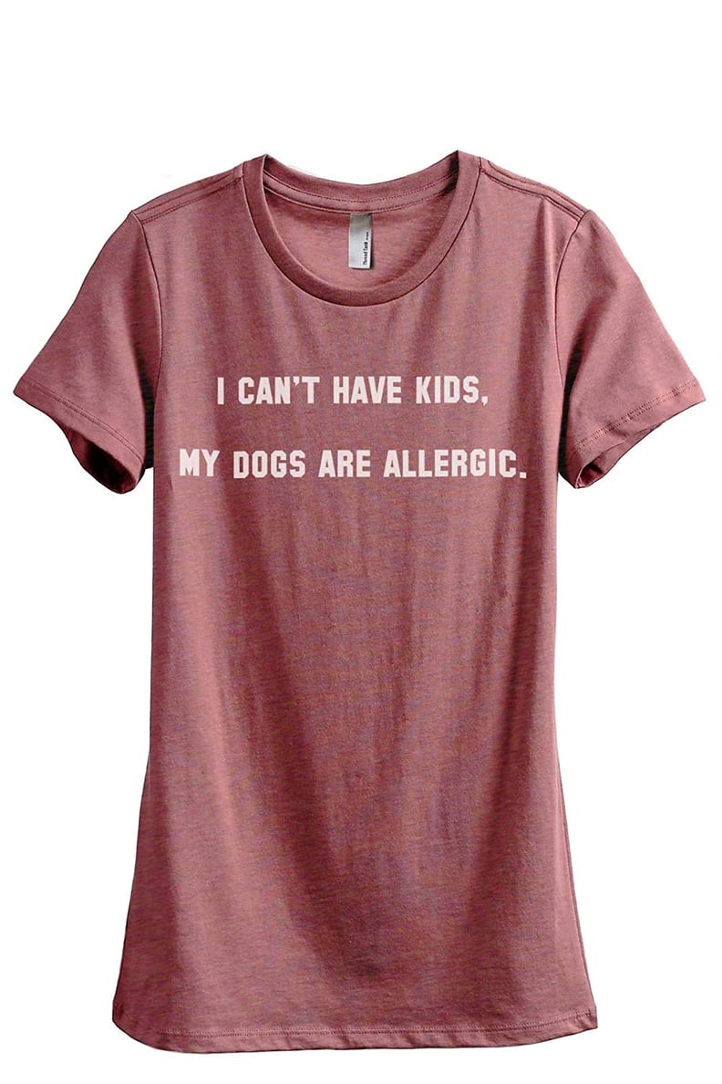 Thread Tank I Can't Have Kids, My Dogs Are Allergic Shirt