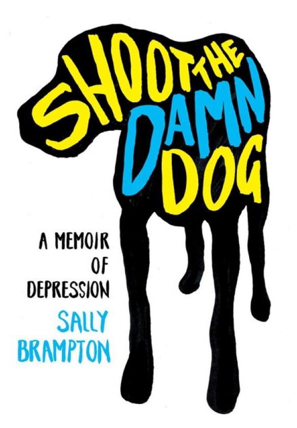 Shoot the Damn Dog: A Memoir of Depression