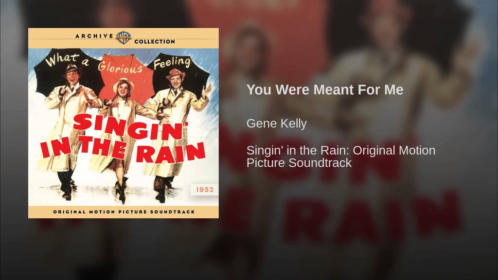 "You Were Meant For Me" From Singin' in the Rain