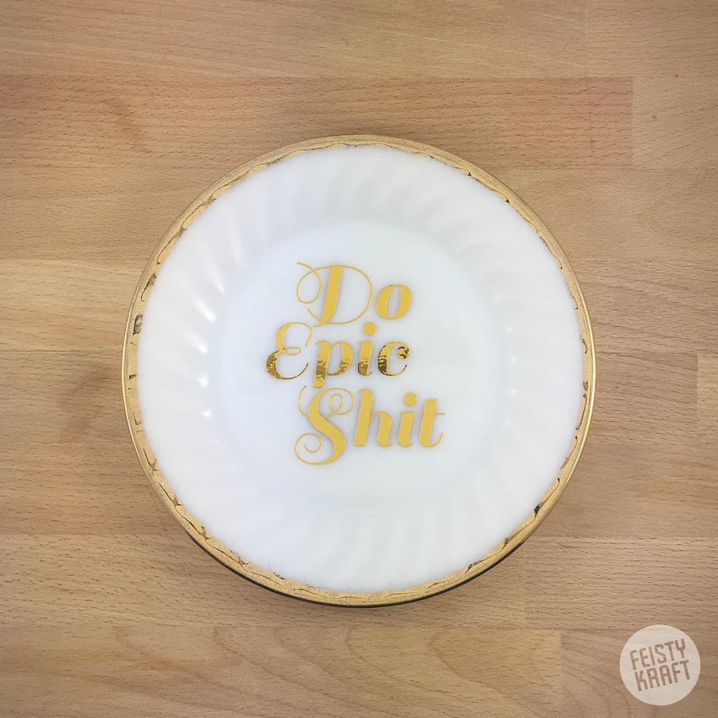 "Do Epic Sh*t" Upcycled Vintage Plate