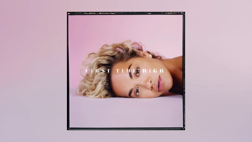 "First Time High" by Rita Ora