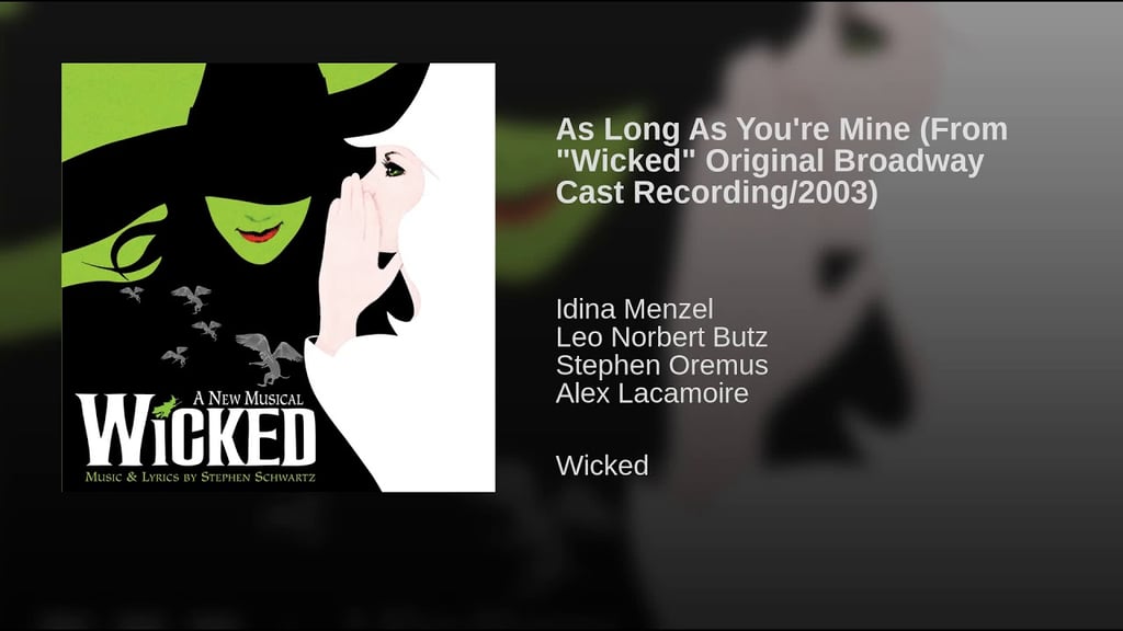 "As Long as Your Mine" From Wicked