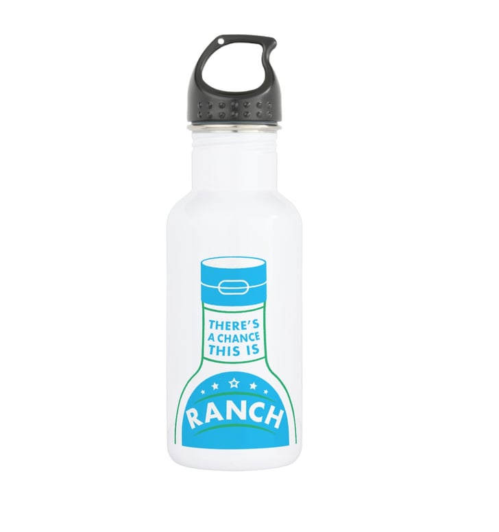 "There's a Chance This Is Ranch" Water Bottle Gifts For People Who