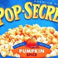 Holy Sh*t — Pop Secret Now Has Pumpkin Spice Popcorn