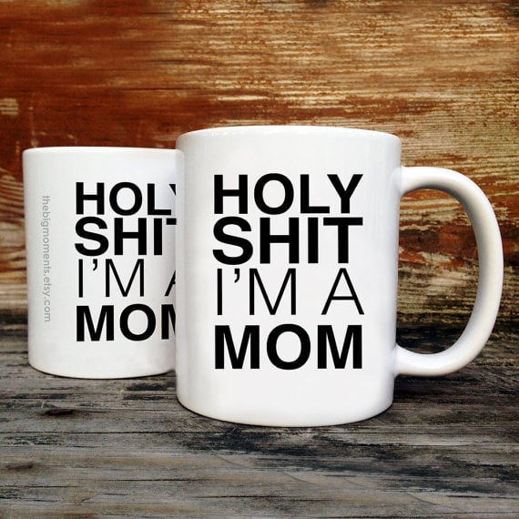 Holy Sh*t, I'm a Mom Mug