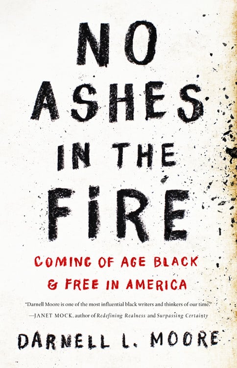 If You Love Memoirs: No Ashes in the Fire: Coming of Age Black and Free in America by Darnell L. Moore (Out May 29)