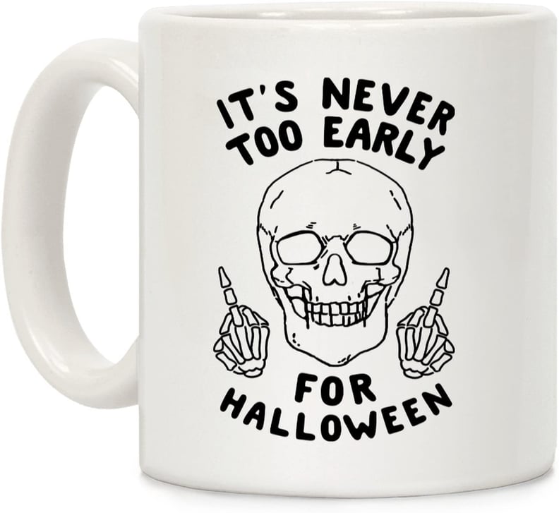 It's Never Too Early For Halloween Coffee Mug