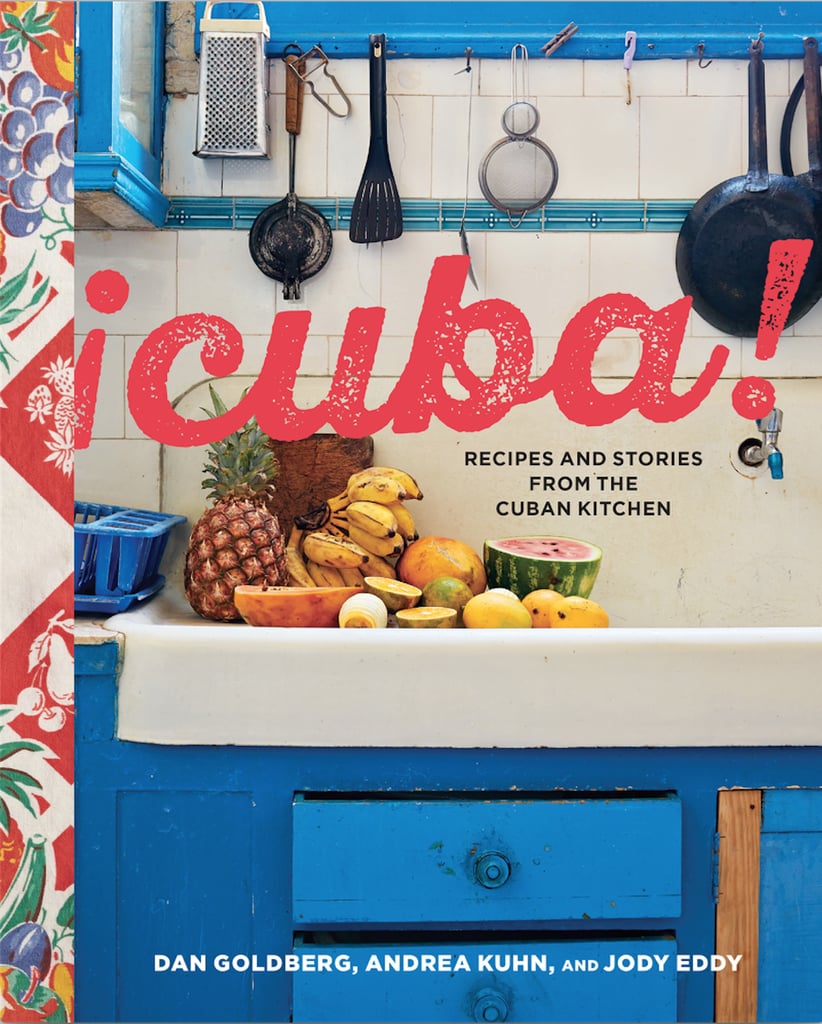 Cuba!: Recipes and Stories from the Cuban Kitchen ($30)