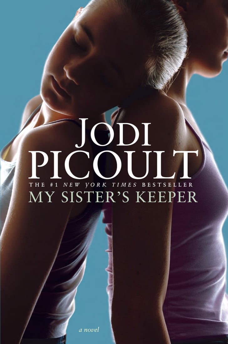 My Sister's Keeper by Jodi Picoult Best Books by Women POPSUGAR Love & Sex Photo 39 My Sister's Keeper by Jodi Picoult Best Books by Women POPSUGAR Love & Sex Photo 39