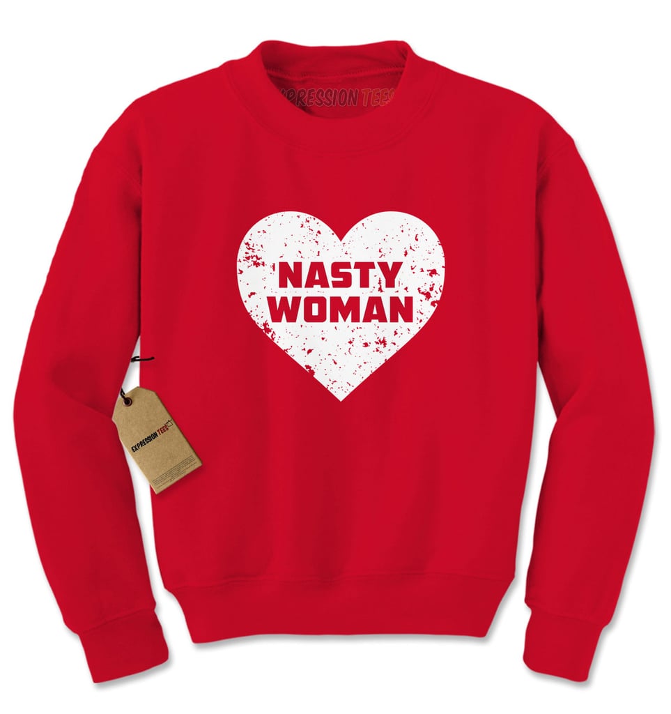 Nasty Woman Crewneck ($16)