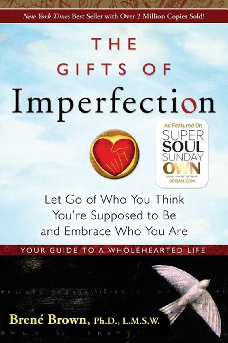 The Gifts of Imperfection: Let Go of Who You Think You’re Supposed to Be and Embrace Who You Are