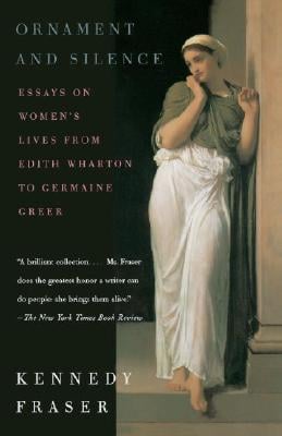 Ornament and Silence: Essays on Women's Lives from Edith Wharton to Germaine