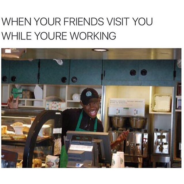 Knowing that friends who visit you at work are true friends.