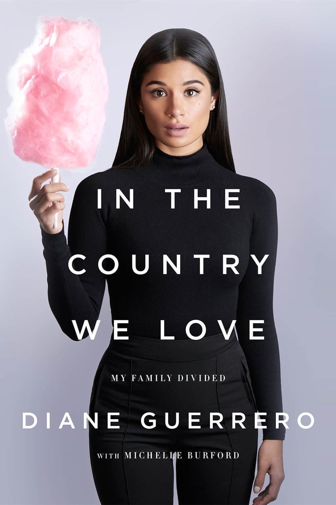 In the Country We Love: My Family Divided by Diane Guerrero