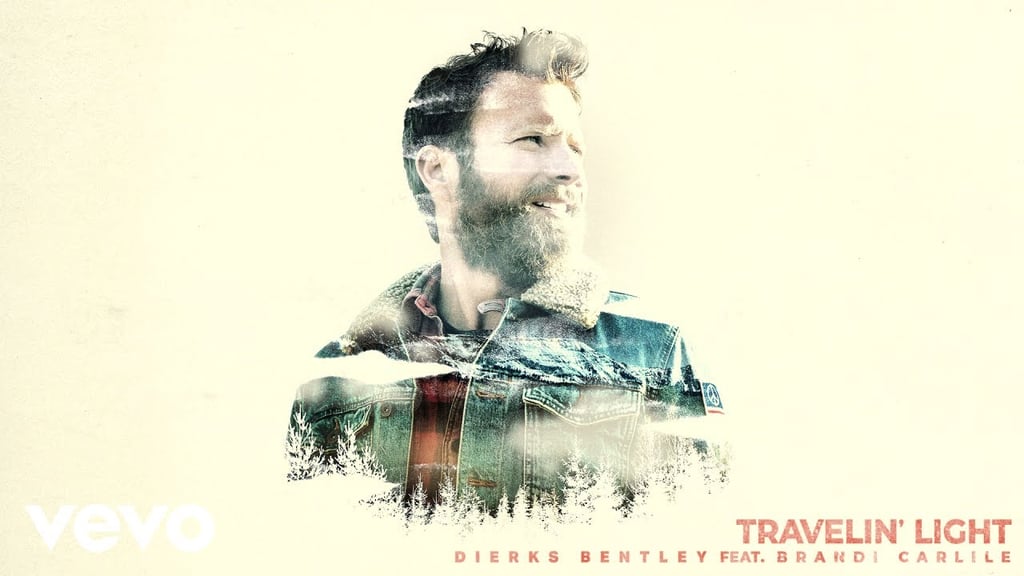 "Travelin' Light" by Dierks Bentley feat. Brandi Carlile