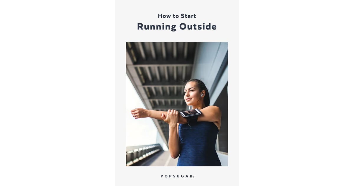How to Start Running Outside POPSUGAR Fitness Photo 8