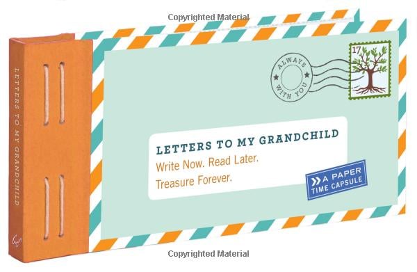 A Sentimental Gift: Letters to My Grandchild: Write Now. Read Later. Treasure Forever.