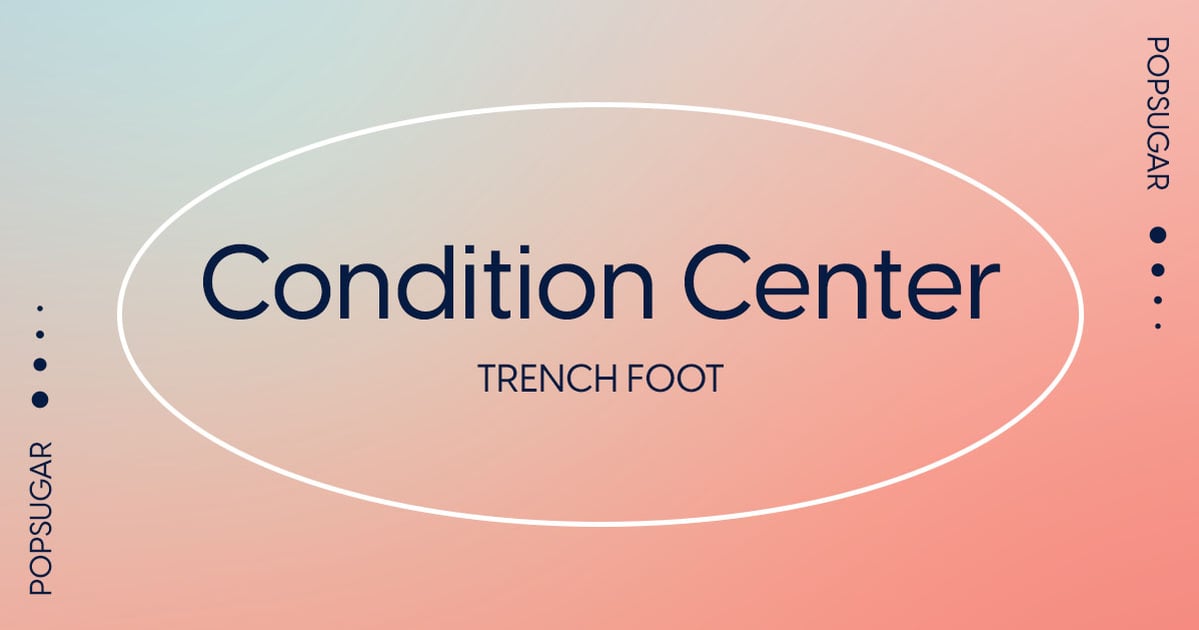 Trench Foot: Symptoms, Causes, Pictures, and Treatment
