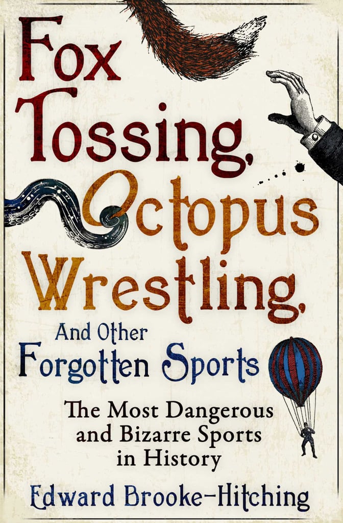 Fox Tossing, Octopus Wrestling, and Other Forgotten Sports