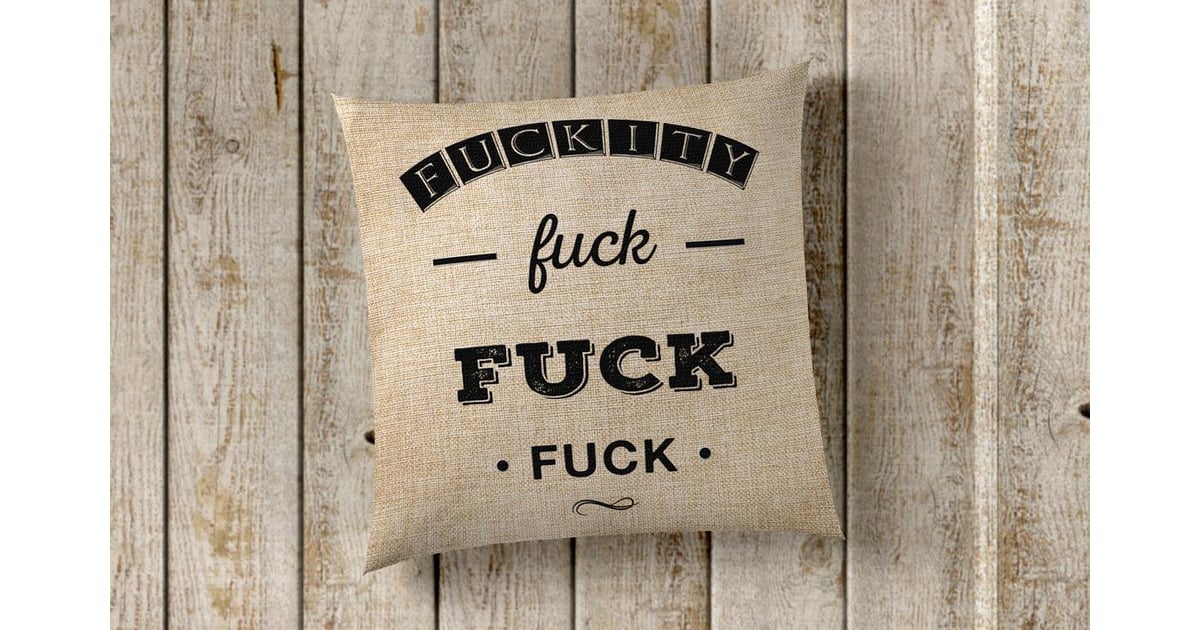 F*ckity F*ck F*ck F*ck Pillow Curse Word Pillows on Etsy POPSUGAR