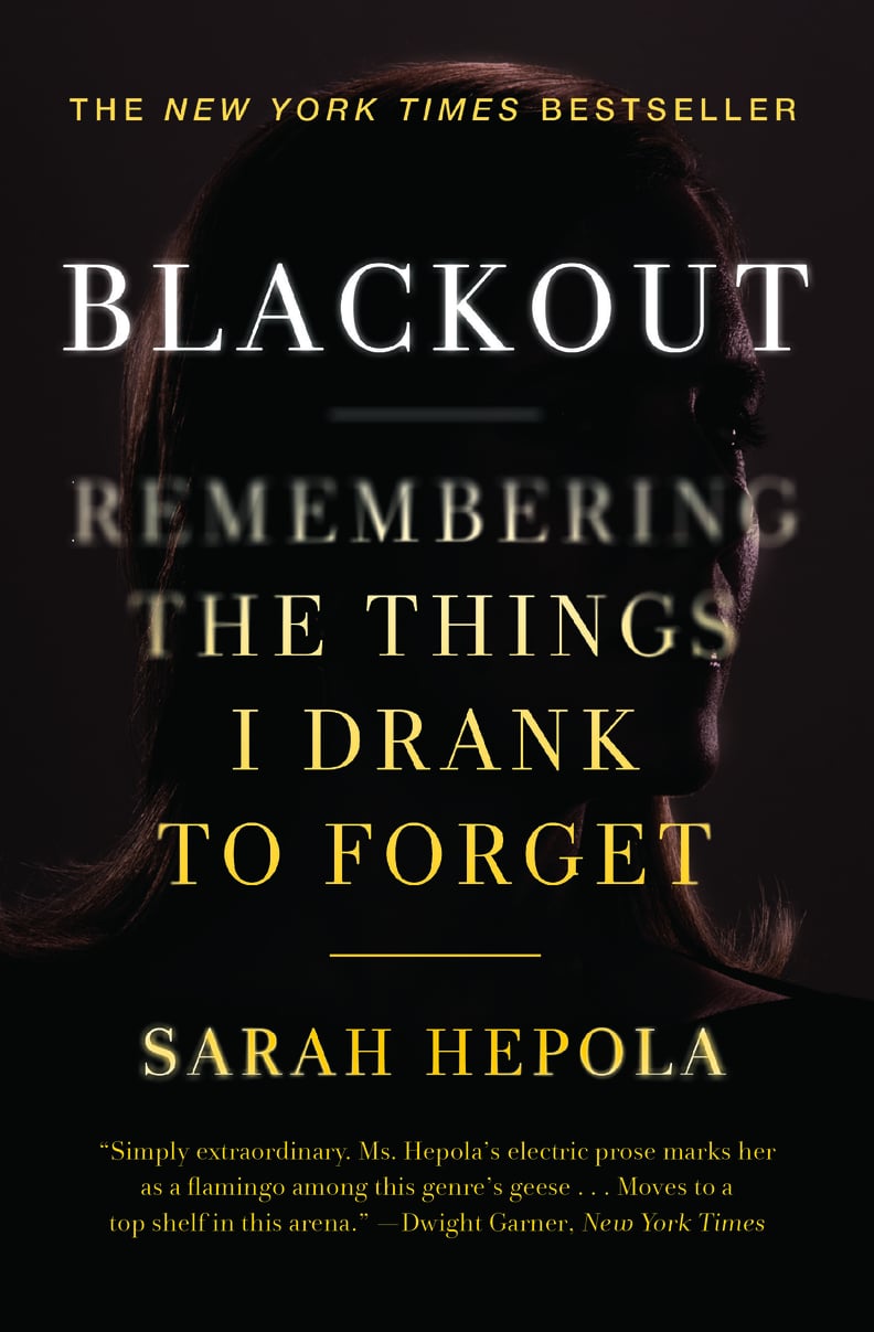 Blackout: Remembering the Things I Drank to Forget by Sarah Hepola