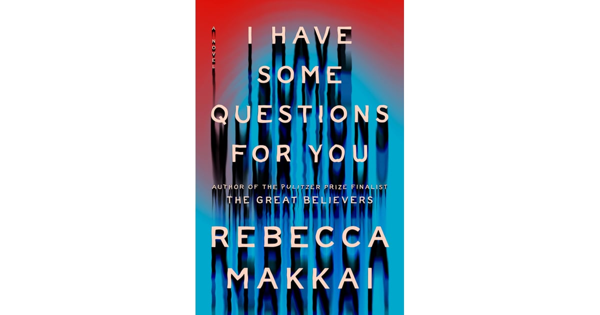 "I Have Some Questions For You" by Rebecca Makkai | Books Coming Out in