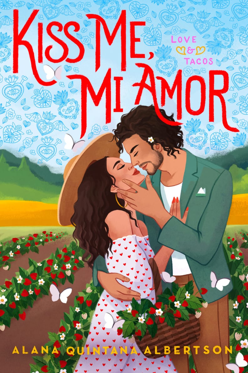 “Kiss Me, Mi Amor” by Alana Quintana Albertson