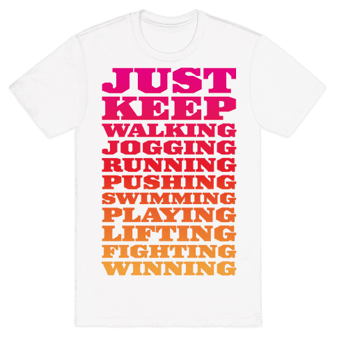 Just Keep Going t-shirt