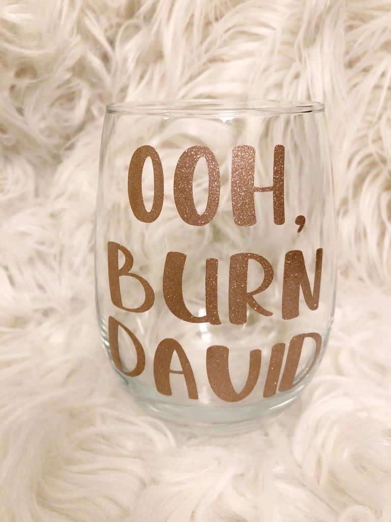 Schitt's Creek "Ooh, Burn David" Wine Glass