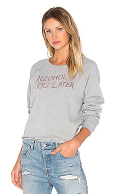 Project Social T Alcohol You Later Sweatshirt