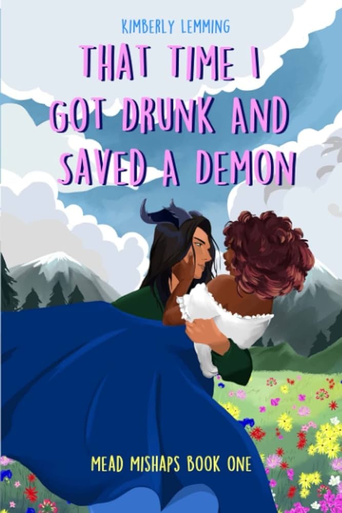 "That Time I Got Drunk and Saved a Demon" by Kimberly Lemming