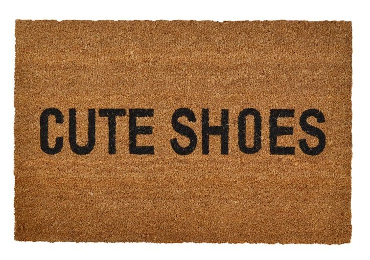 This "Cute Shoes" doormat ($45) is the perfect way to thank your guests for sporting their finest espadrilles when they visit.  Lay it in front of your door, and we bet you'll be amazed by who walks in.