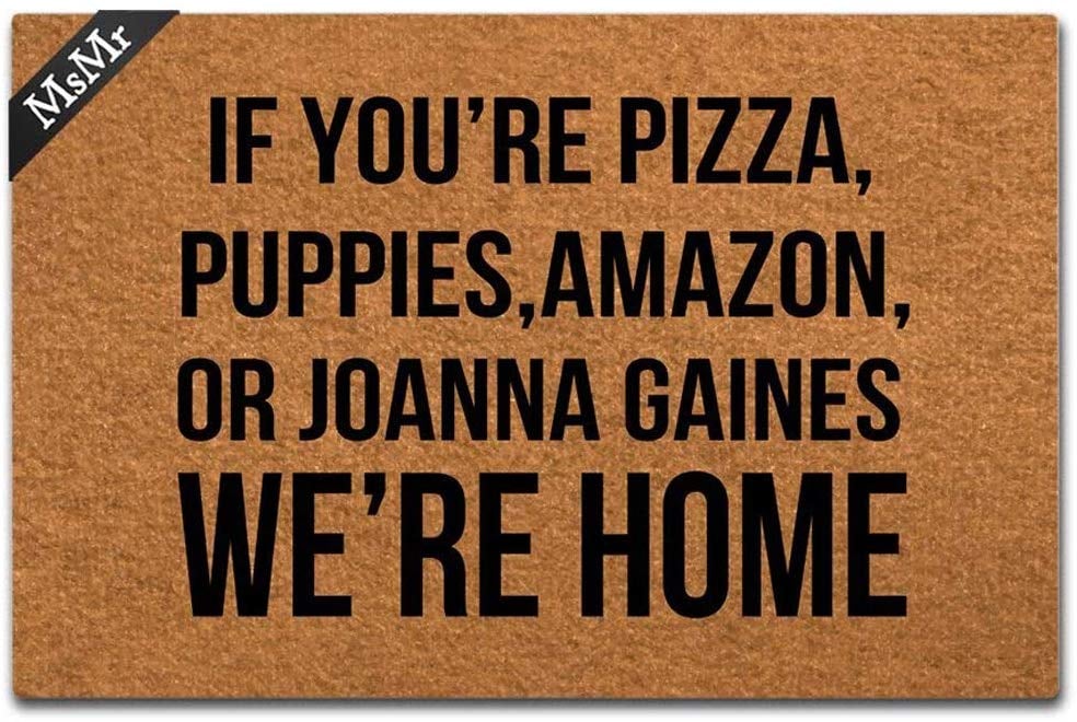 If You're Pizza, Puppies, Amazon, or Joanna Gaines We're Home Doormat