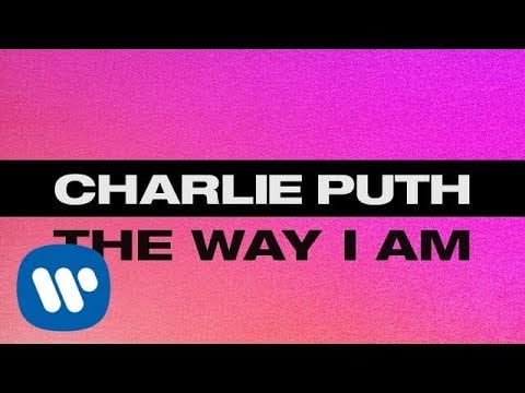 "The Way I Am" by Charlie Puth