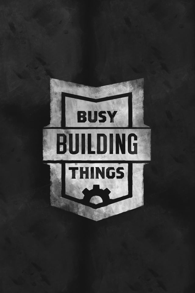 Busy building things