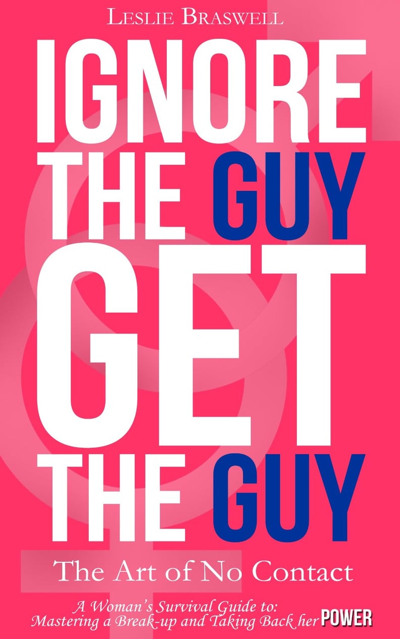 Ignore the Guy, Get the Guy by Leslie Braswell