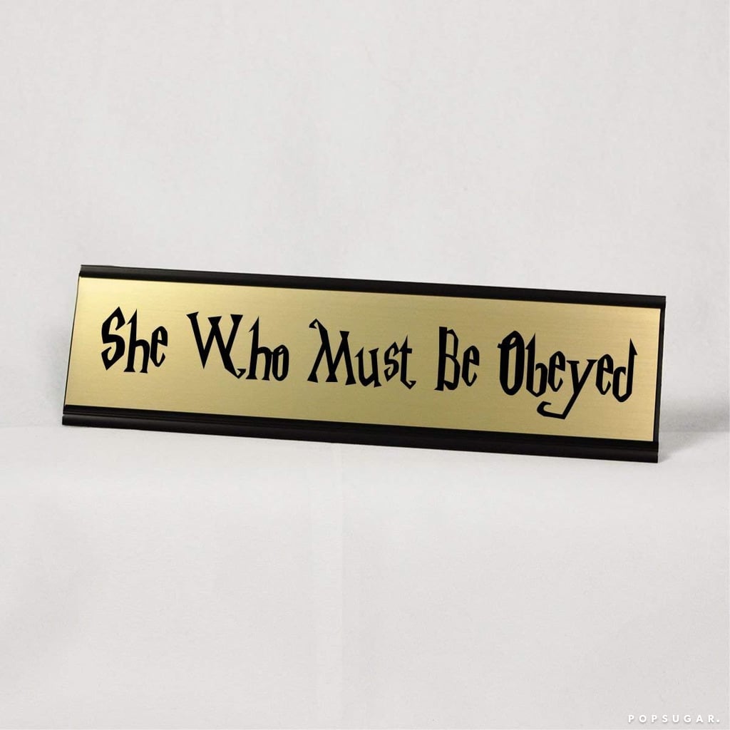 She Who Must Be Obeyed Desk Plate