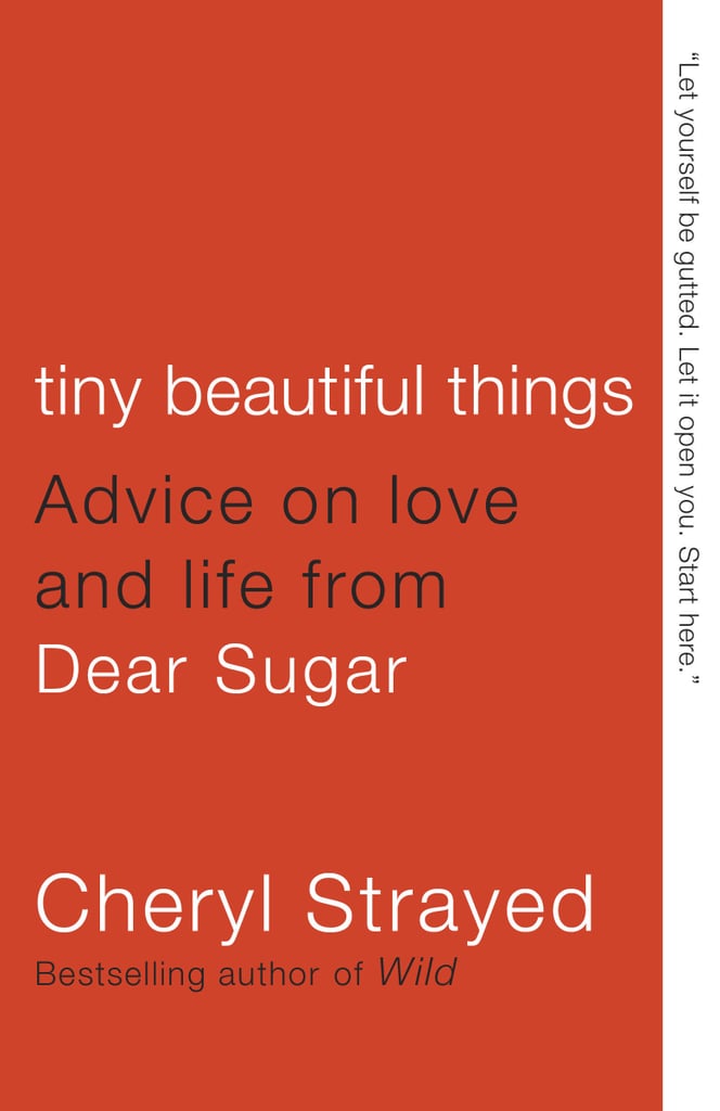 Tiny Beautiful Things: Advice on Love and Life From Dear Sugar