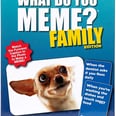 What Do You Meme? Family Edition Is Made to Keep the Whole Family Entertained For Hours