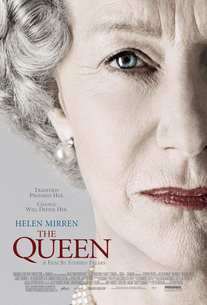 You've watched Helen Mirren in The Queen more times than you can count.
