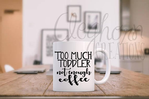 Too Much Toddler Mug Decal