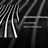"Something's Missing" by Kris Orlowski, feat. Aron Wright