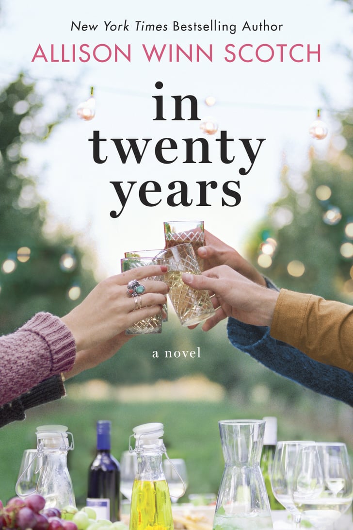 In Twenty Years By Allison Winn Scotch Best 2016 Summer Books For Women Popsugar Love And Sex